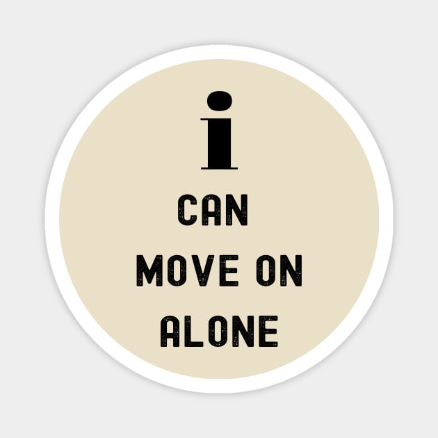 I can move on alone Magnet by joy 32